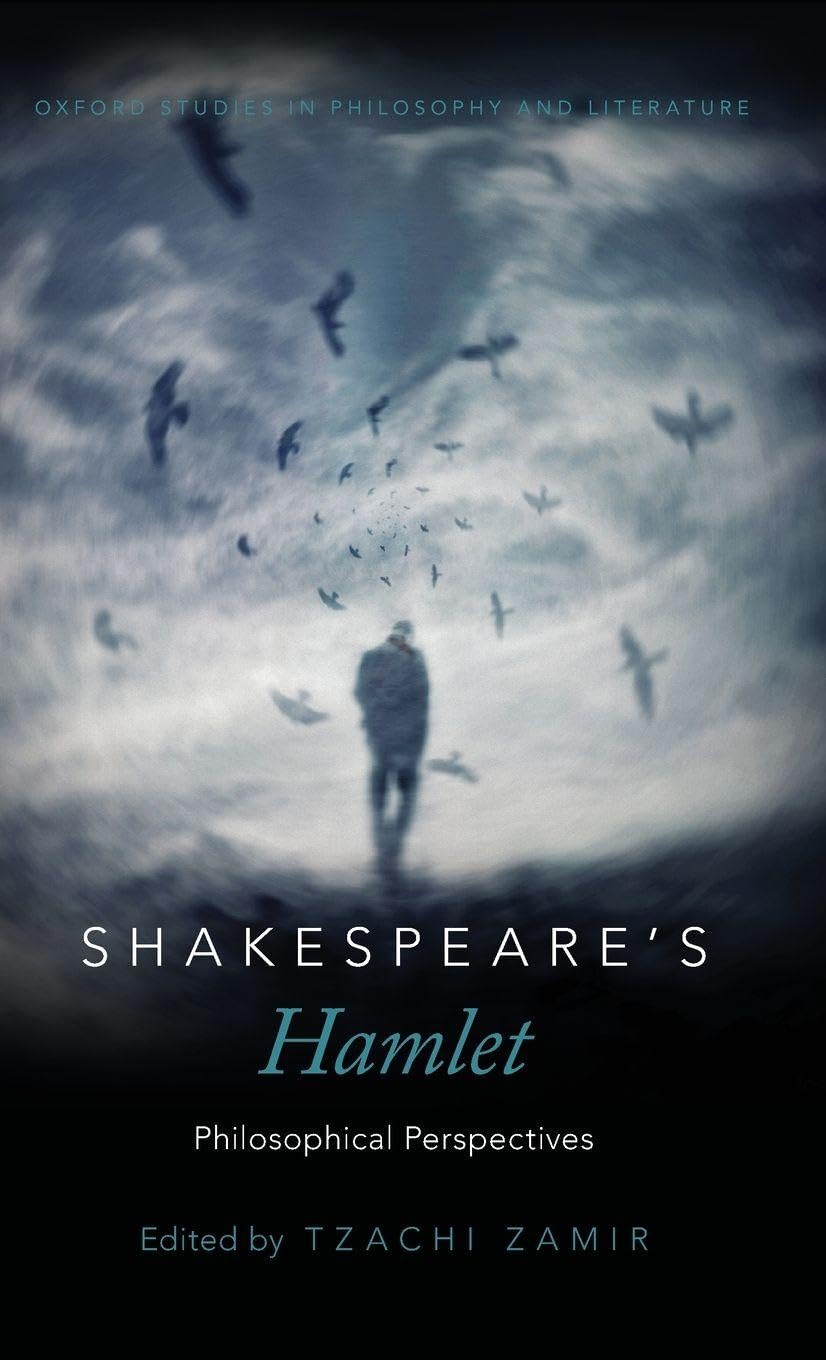 Shakespeare's Hamlet: Philosophical Perspectives (Oxford Studies in Philosophy and Literature)