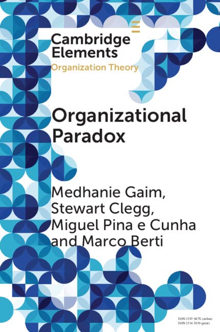 Organizational Paradox (Elements in Organization Theory)