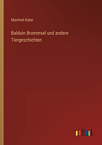 Balduin Brummsel und andere Tiergeschichten