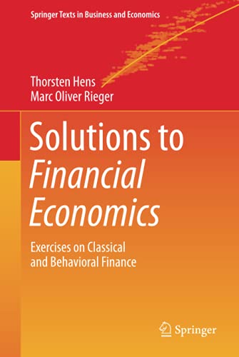 Solutions to Financial Economics: Exercises on Classical and Behavioral Finance (Springer Texts in Business and Economics)