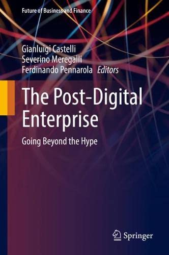 The Post-Digital Enterprise: Going Beyond the Hype (Future of Business and Finance)