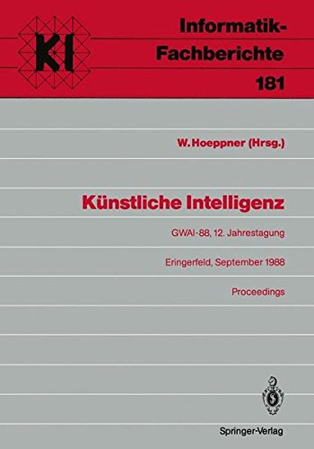 Künstliche Intelligenz: GWAI-88, 12. Jahrestagung Eringerfeld, 19-23. September 1988 Proceedings (Informatik-Fachberichte)