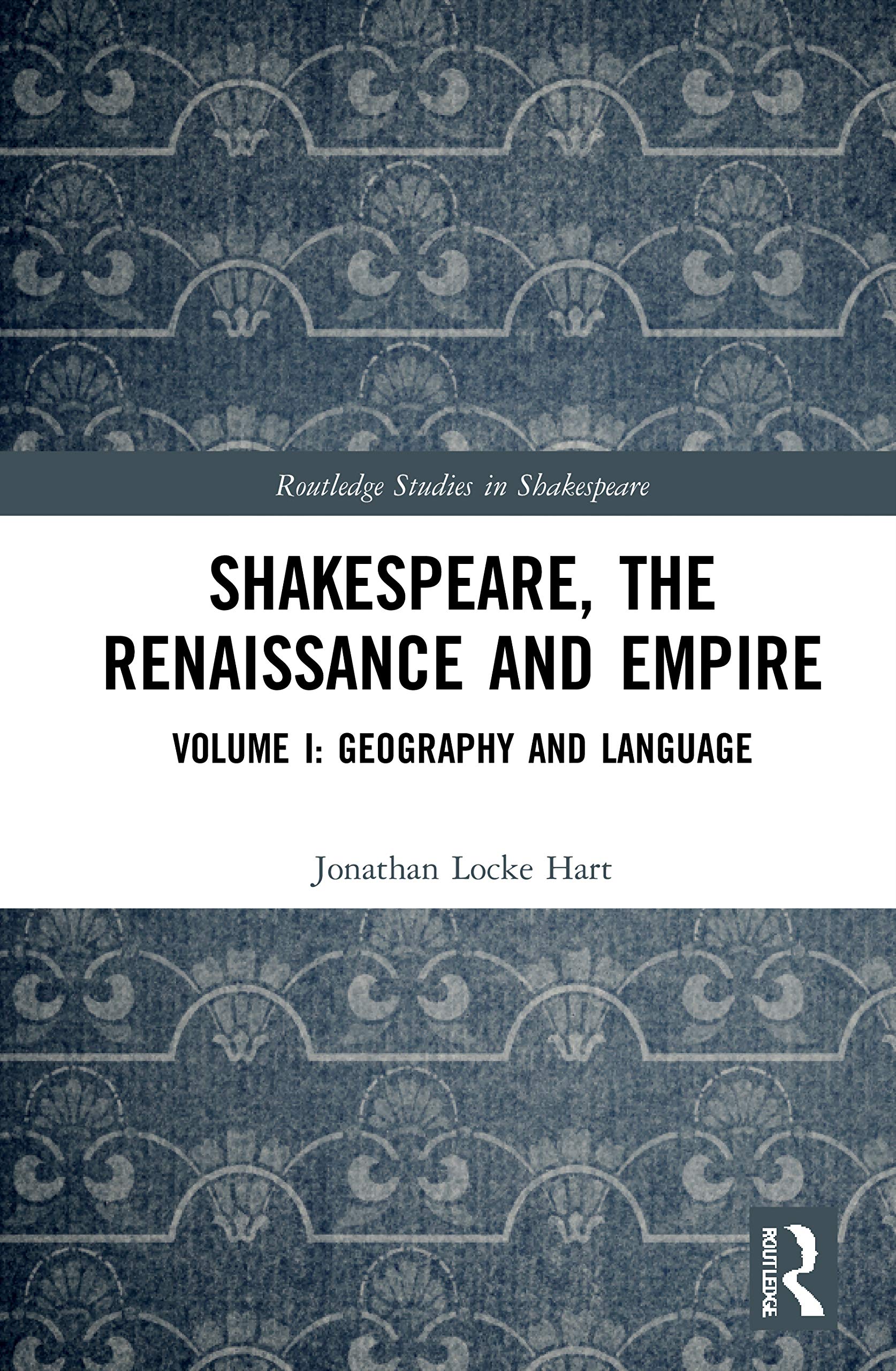 Shakespeare, the Renaissance and Empire: Volume I: Geography and Language (Routledge Studies in Shakespeare, 1, Band 1)