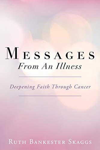 Messages From An Illness: Deepening Faith Through Cancer