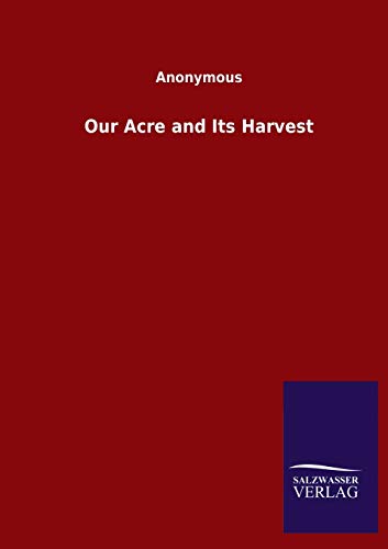 Our Acre and Its Harvest