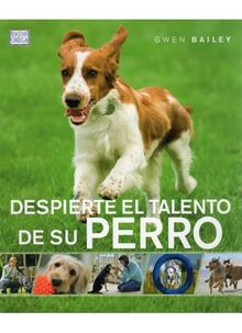 Despierte el talento de su perro (GUIAS DEL NATURALISTA-ANIMALES DOMESTICOS-PERROS)