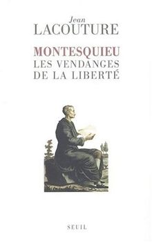 Montesquieu : les vendanges de la liberté