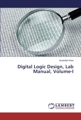 Digital Logic Design, Lab Manual, Volume-I