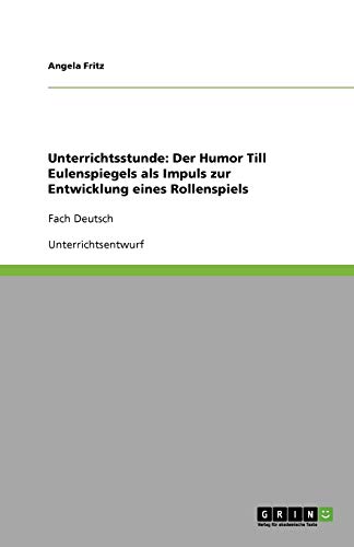 Unterrichtsstunde: Der Humor Till Eulenspiegels als Impuls zur Entwicklung eines Rollenspiels: Fach Deutsch