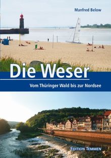 Die Weser: Vom Thüringer Wald bis zur Nordsee