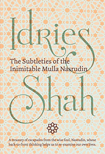 The Subtleties of the Inimitable Mulla Nasrudin