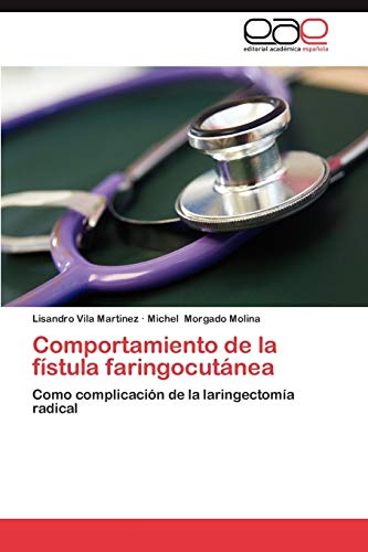 Comportamiento de la fístula faringocutánea: Como complicación de la laringectomía radical