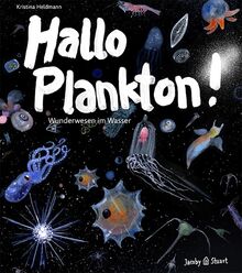 Hallo Plankton!: Wunderwesen im Wasser