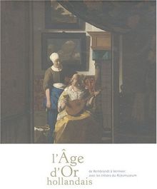L'âge d'or hollandais : de Rembrandt à Vermeer avec les trésors du Rijksmuseum : exposition, Pinacothèque de Paris, 7 octobre 2009-7 février 2010