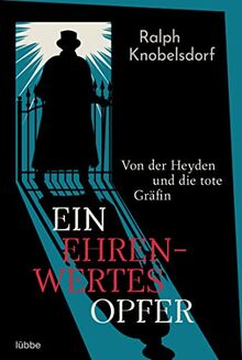 Ein ehrenwertes Opfer: Von der Heyden und die tote Gräfin (Ein Fall für Wilhelm von der Heyden, Band 1)