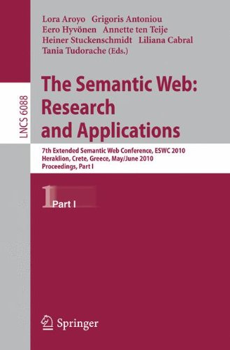The Semantic Web: Research and Applications: 7th Extended Semantic Web Conference, ESWC 2010, Heraklion, Crete, Greece, May 30 - June 2, 2010, ... and HCI) (Lecture Notes in Computer Science)