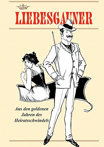 Liebesgauner: Aus den goldenen Jahren des Heiratsschwindels