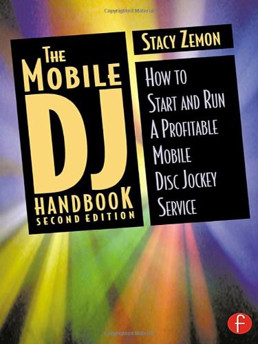 The Mobile DJ Handbook. How to Start and Run a Profitable Mobile Disc Jockey Service