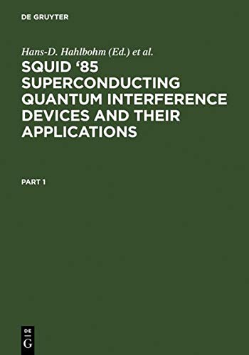 SQUID '85 Superconducting Quantum Interference Devices and their Applications: Proceedings of the Third International Conference on Superconducting ... INTERFERENCE DEVICES AND THEIR APPLICATIONS)