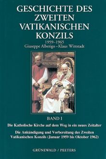 Geschichte des Zweiten Vatikanischen Konzils (1959-1965), 5 Bde., Bd.1, Die Katholische Kirche auf dem Weg in ein neues Zeitalter: Die Ankündigung und ... Konzils (Januar 1959 bis Oktober 1962)