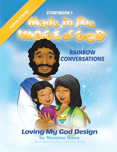 Storybook 1 Made in the Image of God: Rainbow Conversations Yeshua Edition: Rainbow Conversations