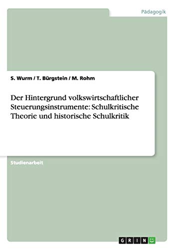Der Hintergrund volkswirtschaftlicher Steuerungsinstrumente: Schulkritische Theorie und historische Schulkritik