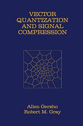 Vector Quantization and Signal Compression (The Springer International Series in Engineering and Computer Science)