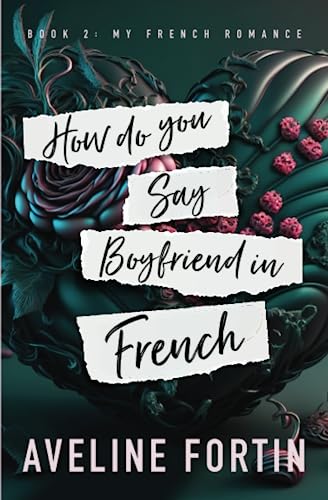 How Do You Say Boyfriend in French (My French Romance, Band 2)