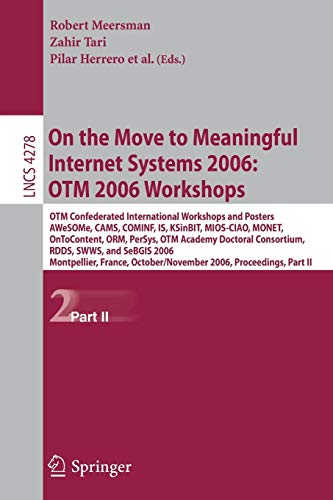 On the Move to Meaningful Internet Systems 2006: OTM 2006 Workshops: OTM Confederated International Conferences and Posters, AWeSOMe, ... Notes in Computer Science, 4278, Band 4278)