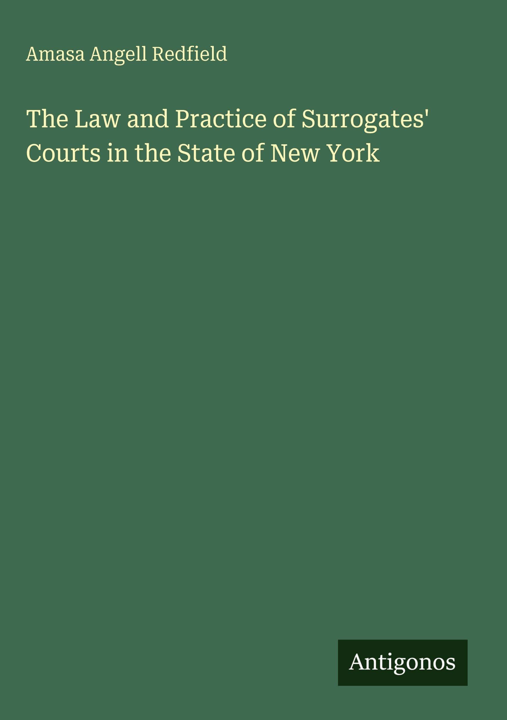 The Law and Practice of Surrogates' Courts in the State of New York