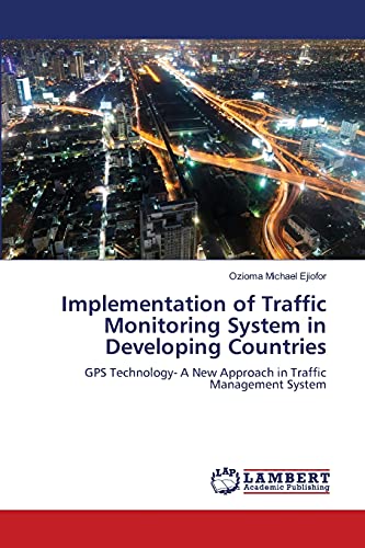 Implementation of Traffic Monitoring System in Developing Countries: GPS Technology- A New Approach in Traffic Management System