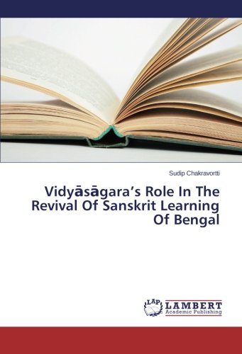 Vidyāsāgara’s Role In The Revival Of Sanskrit Learning Of Bengal