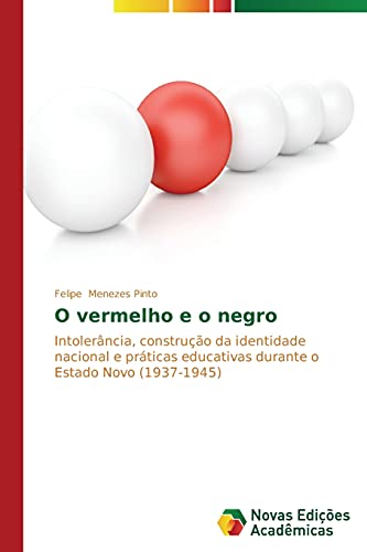 O vermelho e o negro: Intolerância, construção da identidade nacional e práticas educativas durante o Estado Novo (1937-1945)