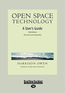 Open Space Technology: A User's Guide