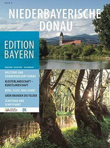 Niederbayerische Donau (Edition Bayern. Menschen Geschichte Kulturraum)