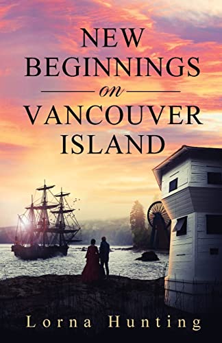 New Beginnings on Vancouver Island: Will this budding ship romance survive devastating revelations and flourish in a new land?