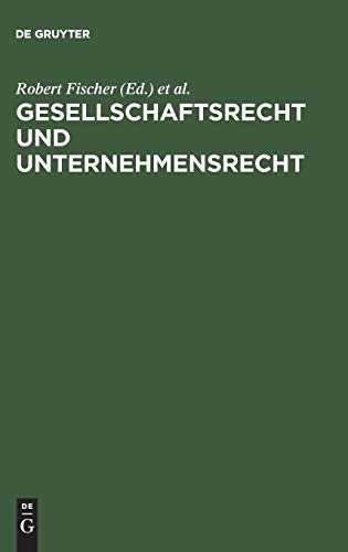 Gesellschaftsrecht und Unternehmensrecht: Festschrift für Wolfgang Schilling zum 65. Geburtstag am 5.6.1973