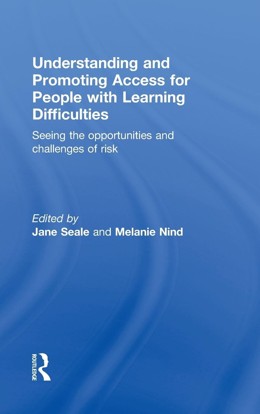 Understanding and Promoting Access for People with Learning Difficulties: Seeing the Opportunities and Challenges of Risk