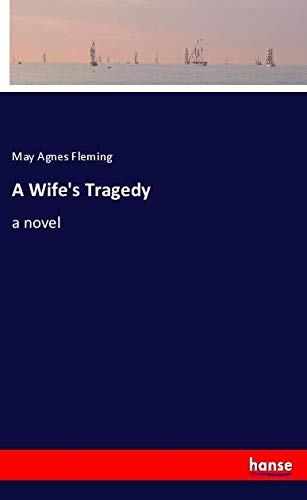 A Wife's Tragedy: a novel