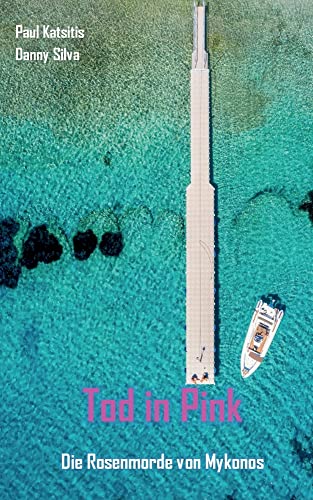 Tod in Pink: Die Rosenmorde von Mykonos