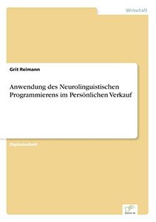 Anwendung des Neurolinguistischen Programmierens im Persönlichen Verkauf