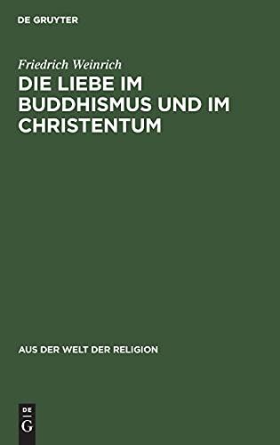 Die Liebe im Buddhismus und im Christentum (Aus der Welt der Religion, Band 23)