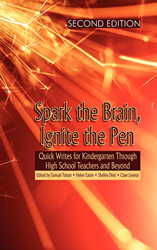 Spark the Brain, Ignite the Pen: Quick Writes for Kindergarten Through High School Teachers and Beyond (Second Edition) (Hc)