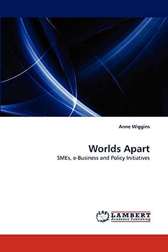 Anne Wiggins Worlds Apart, SMEs, E-Business And Policy Initiatives