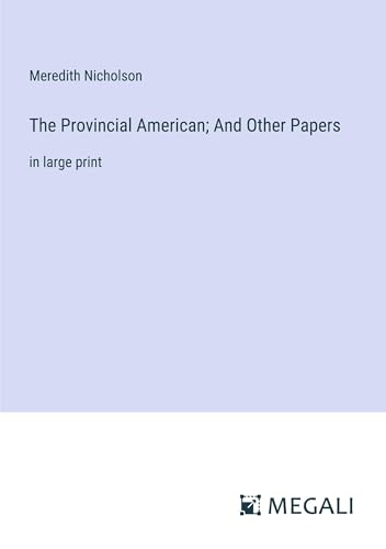 The Provincial American; And Other Papers: in large print