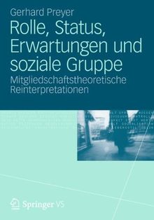 Rolle, Status, Erwartungen und soziale Gruppe: Mitgliedschaftstheoretische Reinterpretationen (German Edition)