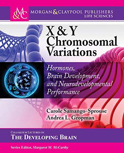 X & Y Chromosomal Variations: Hormones, Brain Development, and Neurodevelopmental Performance (Colloquium Series on the Developing Brain)