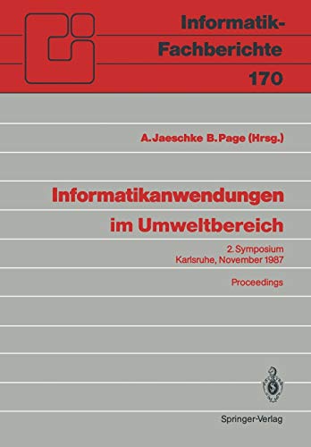 Informatikanwendungen im Umweltbereich: 2. Symposium Karlsruhe, 9. / 10. November 1987 Proceedings (Informatik-Fachberichte, 170, Band 170)