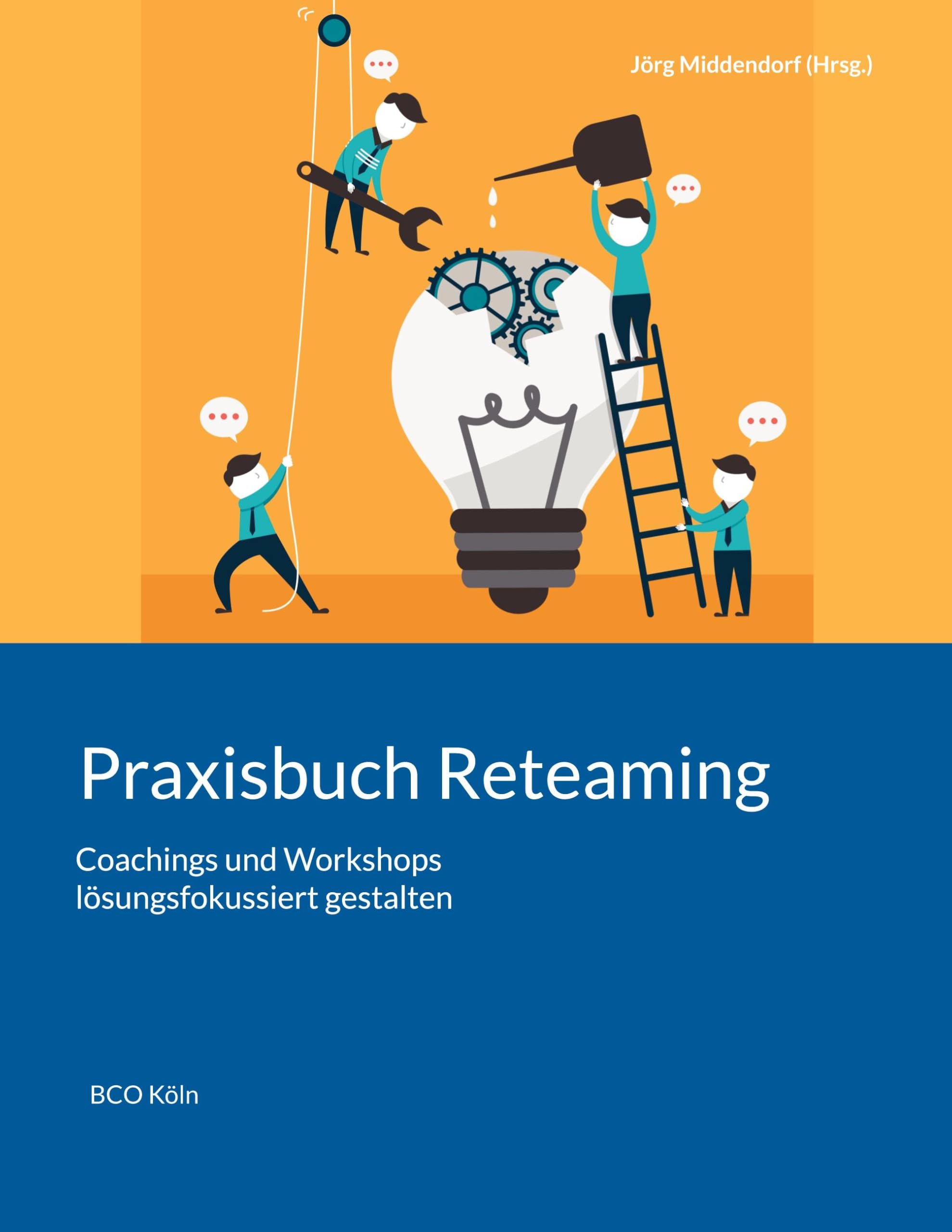 Praxisbuch Reteaming: Coachings und Workshops lösungsfokussiert gestalten