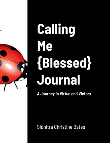 Calling Me: Blessed Journal: A Journey in Virtue and Victory